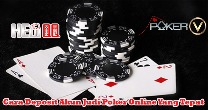 Cara Deposit Akun Judi Poker Online Yang Tepat